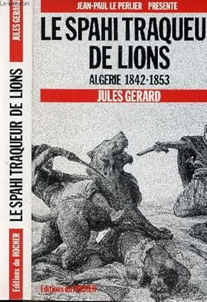 Bild des Verkufers fr LE SPAHI TRAQEUR DE LIONS - ALGERIE 1842-1853 zum Verkauf von Le-Livre