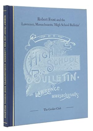 Imagen del vendedor de Robert Frost and the Lawrence, Massachusetts, High School Bulletin. The Beginning of a Literary Career a la venta por The Old Mill Bookshop