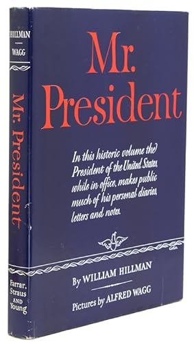 Seller image for Mr. President. The First Publication from the Personal Diaries, Private Letters, papers and Revealing Interviews of Harry S. Truman for sale by James Cummins Bookseller, ABAA