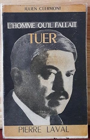 L'homme qu'il fallait Tueer. Pierre Laval