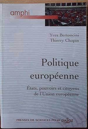 Politique Européenne. Etats, pouvoirs et citoyens de l'Union européenne