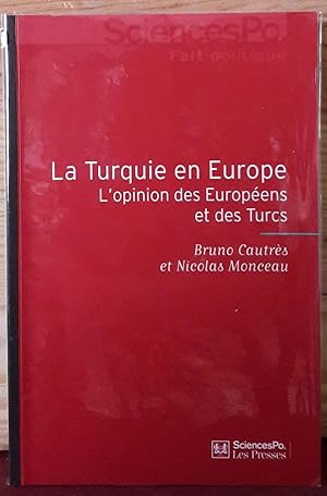 La Turquie en Europe. L'opinion des Européens et des Turcs