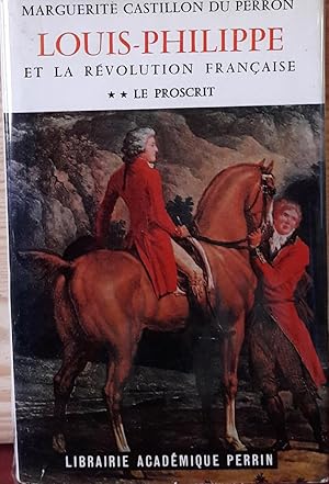 Louis philippe et la révolution française. Tome 2 Le proscrit