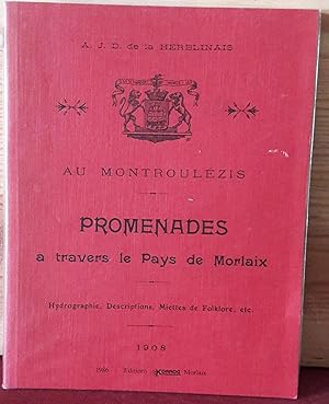 Au Montroulézis. Promenades à travers le Pays de Morlaix . Hydrographie, Descriptions, Miettes de...