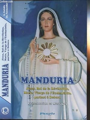 Image du vendeur pour MANDURIA - JESUS - ROI DE LA REVELATION - MARIE - VIERGE DE L'EUCHARISTIE - PARLENT A DEBORA - PRESENTATION ET MESSAGES mis en vente par Le-Livre