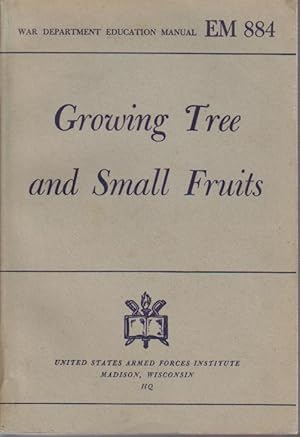 Bild des Verkufers fr Growing Tree and Small Fruits. War Department Education Manual EM 884 zum Verkauf von Bcher bei den 7 Bergen
