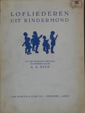 Bild des Verkufers fr Lofliederen uit kindermond. Uit het Engelsch vertaals en bew. door A.A. Sepp zum Verkauf von Paul van Kuik Antiquarian Music