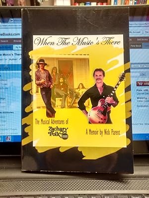 WHEN THE MUSIC'S THERE The Musical Adventures of Zachary Polk; A Memoir (signed copy)