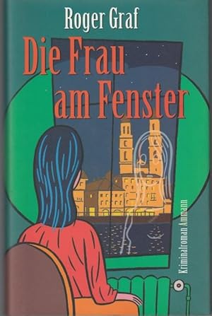 Seller image for Die Frau am Fenster. Kriminalroman for sale by Graphem. Kunst- und Buchantiquariat
