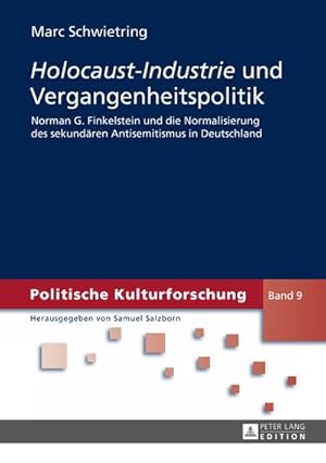 Seller image for Holocaust-Industrie und Vergangenheitspolitik : Norman G. Finkelstein und die Normalisierung des sekundren Antisemitismus in Deutschland for sale by AHA-BUCH GmbH