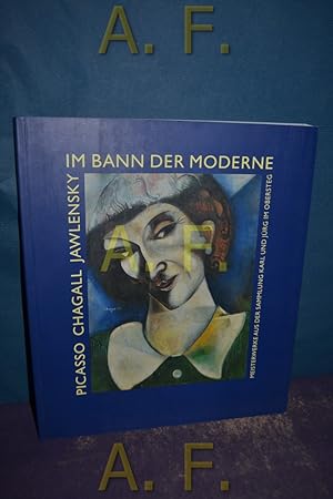 Seller image for Im Bann der Moderne - Picasso, Chagall, Jawlensky : Meisterwerke aus der Sammlung Im Obersteg. for sale by Antiquarische Fundgrube e.U.
