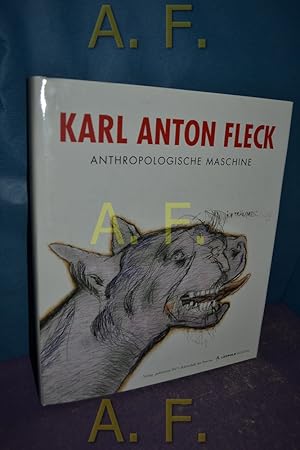 Seller image for Karl Anton Fleck, anthropologische Maschine. Leopold-Museum. for sale by Antiquarische Fundgrube e.U.