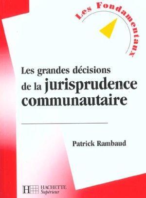 Les grandes décisions de la jurisprudence communautaire