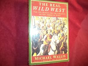Seller image for The Real Wild West. The 101 Ranch and The Creation of The American West. for sale by BookMine