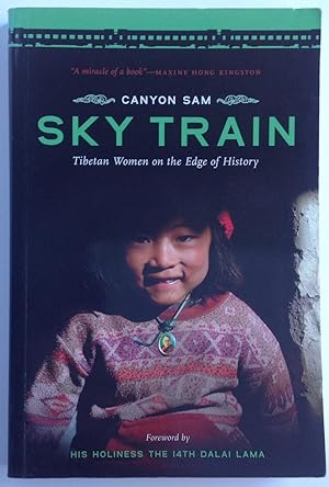 Seller image for Sky Train: Tibetan Women on the Edge of History for sale by Dela Duende Books