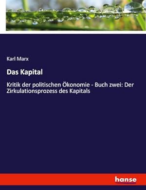 Image du vendeur pour Das Kapital : Kritik der politischen konomie - Buch zwei: Der Zirkulationsprozess des Kapitals mis en vente par AHA-BUCH GmbH