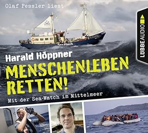 Imagen del vendedor de Olaf Pessler liest Harald Hppner, Menschenleben retten! : mit der Sea-Watch im Mittelmeer a la venta por Bunt Buchhandlung GmbH