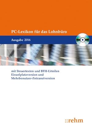 PC-Lexikon für das Lohnbüro 2016 mit Steuertexten und BFH-Urteilen Arbeitslohn, Lohnsteuer und So...