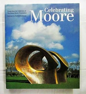 Bild des Verkufers fr Celebrating Moore : Works from the Collection of the Henry Moore Foundation zum Verkauf von Adelaide Booksellers