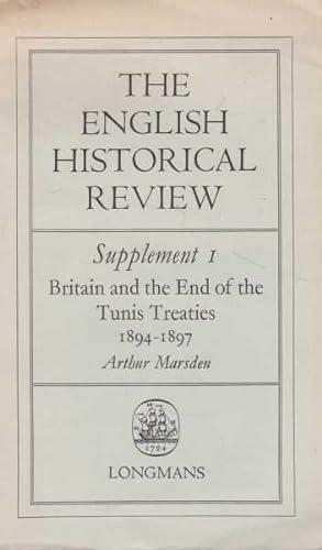 Seller image for The English Historical Review: Supplement 1: Britain and The End of The Tunis Treaties 1894 - 1897 for sale by Leura Books