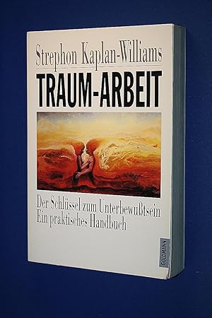 Traum-Arbeit : der Schlüssel zum Unterbewusstsein ; ein praktisches Handbuch