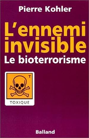Bild des Verkufers fr L'Ennemi invisible : Le Bioterrorisme zum Verkauf von crealivres