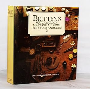 Britten's Watch & Clock Maker's Handbook, Dictionary and Guide