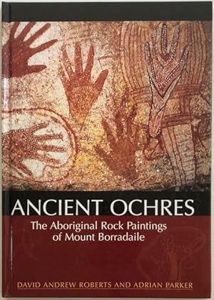 Immagine del venditore per Ancient Ochres : The Aboriginal Rock Paintings of Mount Borradaile. venduto da Lost and Found Books