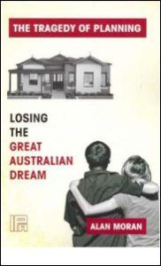 The Tragedy of Planning: Losing the Great Australian Dream