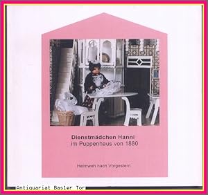 Dienstmädchen Hanni im Puppenhaus von 1880. Heimweh nach Vorgestern.