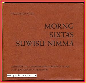 Bild des Verkufers fr Morng sixts suwisu nimm. Gedichte im landnrnberger Dialekt. zum Verkauf von Antiquariat Basler Tor