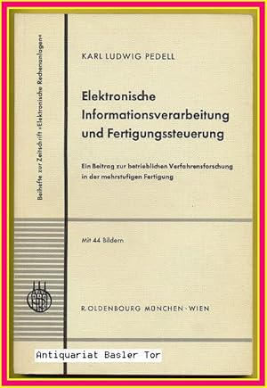 Bild des Verkufers fr Elektronische Informationsverarbeitung und Fertigungssteuerung. Ein Beitrag zur betrieblichen Verfahrensforschung in der mehrstufigen Fertigung. zum Verkauf von Antiquariat Basler Tor