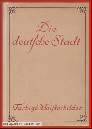 Seller image for Die deutsche Stadt. Farbige Meisterbilder. for sale by Antiquariat Basler Tor