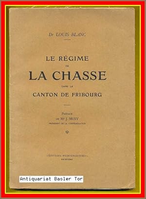 Bild des Verkufers fr Le rgime de la chasse dans le canton de Fribourg. zum Verkauf von Antiquariat Basler Tor
