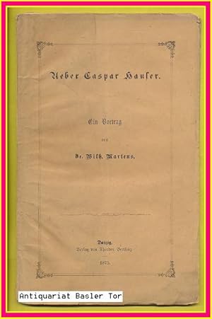 Ueber Caspar Hauser. Ein Vortrag.