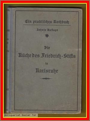 Die Küche des Friedrich-Stifts. Ein praktisches Kochbuch für Familie und Haushaltungsschule.