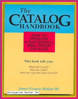 The Catalog Handbook. How to Produce a Successful Mail Order Catalog.