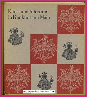 Seller image for Kunst und Altertum in Frankfurt am Main. Aus den Sammlungen des Historischen Museums. for sale by Antiquariat Basler Tor