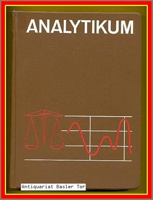 Analytikum. Methoden der analytischen Chemie und ihre theoretischen Grundlagen.