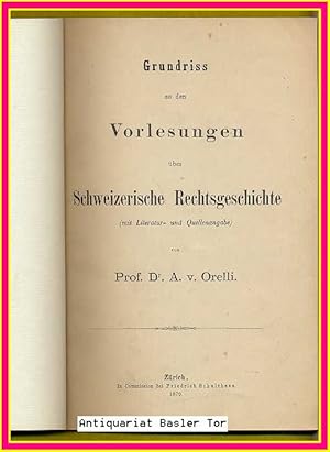 Bild des Verkufers fr Grundriss zu den Vorlesungen ber Schweizerische Rechtsgeschichte (mit Literatur- und Quellenangaben). zum Verkauf von Antiquariat Basler Tor