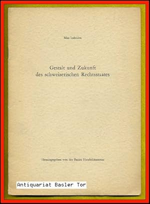 Bild des Verkufers fr Gestalt und Zukunft des schweizerischen Rechtsstaates. Referat, gehalten an der Jahresversammlung des Basler Handels- u. Industrie-Vereins am 14. Juli 1960. zum Verkauf von Antiquariat Basler Tor