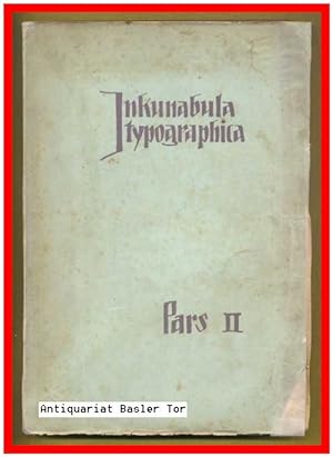 Seller image for INCUNABULA TYPOGRAPHICA. Catalogue d`une collection d`incunables. Pars II. for sale by Antiquariat Basler Tor