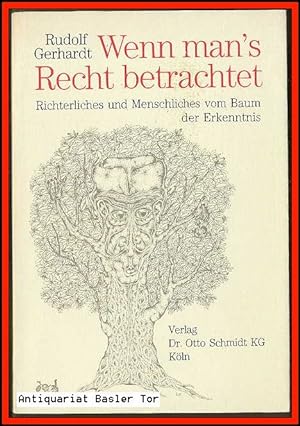 Seller image for Wenn man s Recht betrachtet. Richterliches und Menschliches vom Baum der Erkenntnis. for sale by Antiquariat Basler Tor