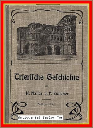 Trierische Geschichte. Bilder aus der Geschichte des trierischen Landes und Volkes, bearbeitet fü...