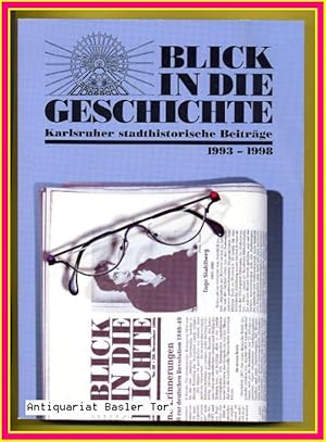 Bild des Verkufers fr Blick in die Geschichte. Karlsruher stadthistorische Beitrge. 1993-1998. zum Verkauf von Antiquariat Basler Tor