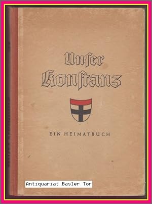 Bild des Verkufers fr Unser Konstanz. Ein Heimatbuch. zum Verkauf von Antiquariat Basler Tor