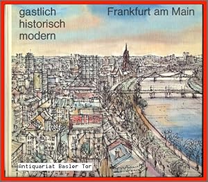 Imagen del vendedor de Frankfurt am Main. Gastlich, historisch, modern. a la venta por Antiquariat Basler Tor