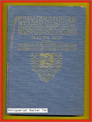 Seller image for Finanzpolitik und Staatshaushalt im Groherzogtum Baden in den Jahren 1850-1900. Zugleich ein Beitrag zur deutschen Finanzpolitik. for sale by Antiquariat Basler Tor