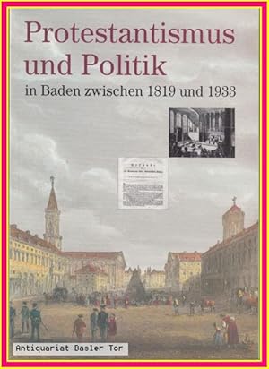 Seller image for Protestantismus und Politik. Zum politischen Handeln evangelischer Mnner und Frauen fr Baden zwischen 1819 und 1933. for sale by Antiquariat Basler Tor