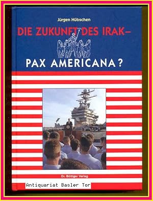 Seller image for Die Zukunft des Irak - Pax Americana? for sale by Antiquariat Basler Tor